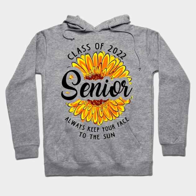 Class of 2022. Always Keep Your Face To The Sun Hoodie by KsuAnn